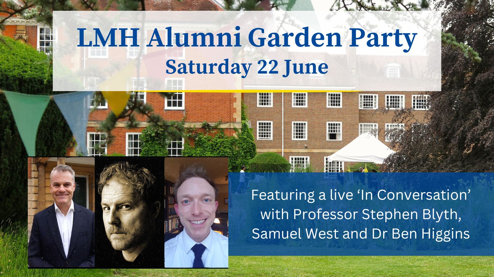 Photos of Prof Stephen Blyth, Samuel West and Ben Higgins on a background photo of the LMH college gardens