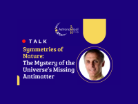 The words: Talk - Symmetries of Nature: The Mystery of the Universe's Missing Antimatter and a photo of Prof Philip Harris