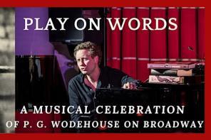 An advertisement for an event celebrating the musicals of P.G. Wodehouse called 'Play on Words'