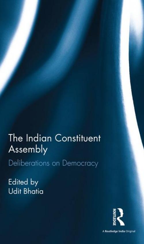 The Indian Constituent Assembly: Deliberations on Democracy, ed. Udit Bhatia