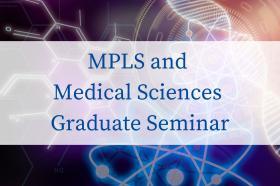 a stock graphic depicting chemical symbols with text: MPLS and Medical Sciences Graduate Seminar