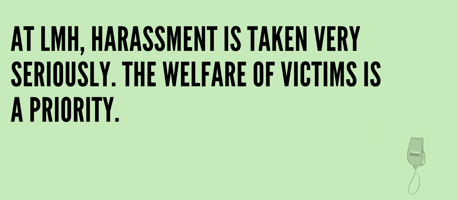 Poster reads: At LMH harassment is taken very seriously, the welfare of victims is a priority