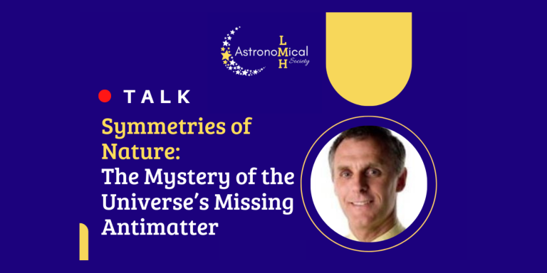 The words: Talk - Symmetries of Nature: The Mystery of the Universe's Missing Antimatter and a photo of Prof Philip Harris