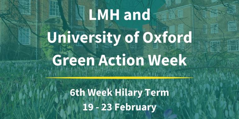 Graphic with text: LMH and University of Oxford Green Action Week - 6th Week Hilary Term, 19-23 February