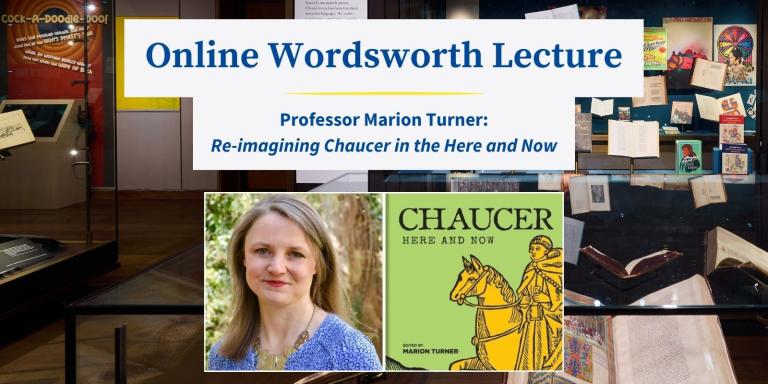 Photo of the Chaucer: Here and Now exhibition with inset images of Professor Marion Turner and the cover of a book promoting the Online Wordsworth Lecture at LMH